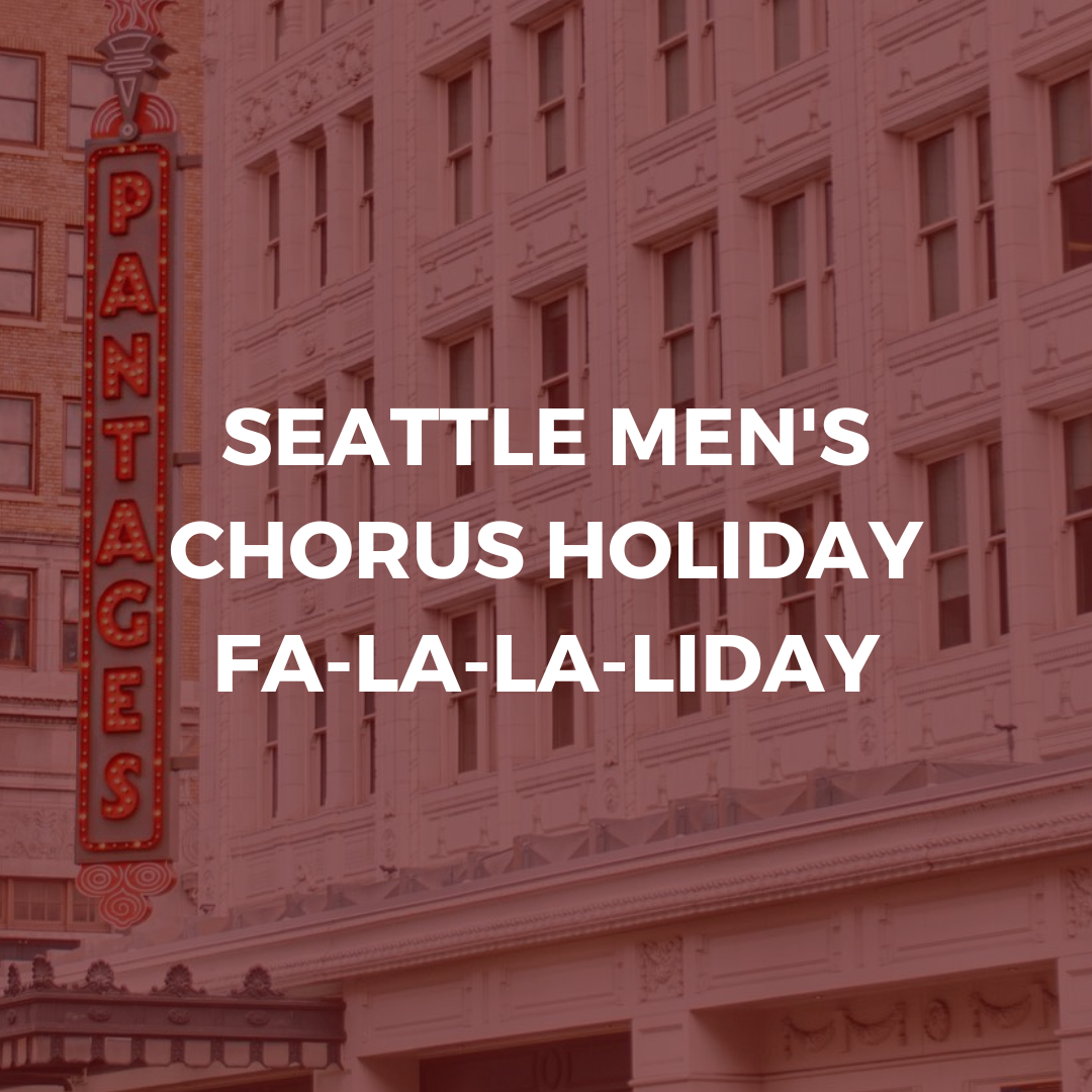 Seattle Men’s Chorus Holiday Falalaliday Downtown Partnership